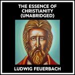 THE ESSENCE OF CHRISTIANITY (UNABRIDGED)