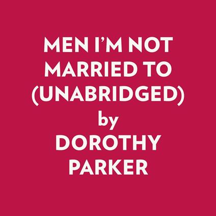 MEN I'M NOT MARRIED TO (UNABRIDGED)