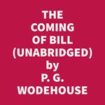 The Coming Of Bill Or: Their Mutual Child; Or: The White Hope (Unabridged)
