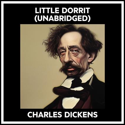 Little Dorrit (Unabridged)