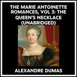 The Marie Antoinette Romances, Vol 3: The Queen's Necklace (Unabridged)
