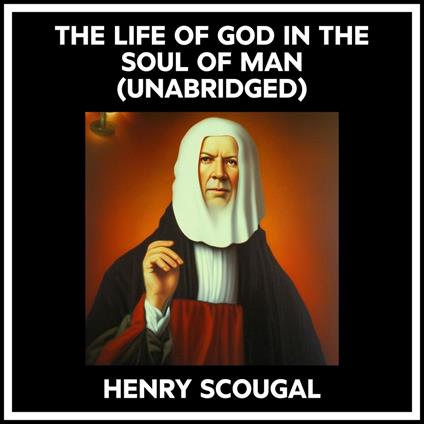The Life Of God In The Soul Of Man (Unabridged)