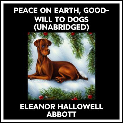 Peace On Earth, Good-will To Dogs (Unabridged)