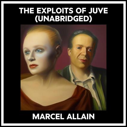 The Exploits Of Juve (Unabridged)