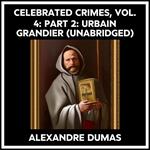 Celebrated Crimes, Vol. 4: Part 2: Urbain Grandier (Unabridged)