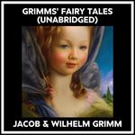 Grimms' Fairy Tales (Unabridged)