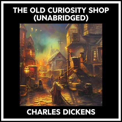 The Old Curiosity Shop (Unabridged)