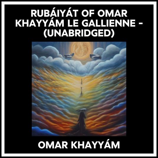 Rubáiyát Of Omar Khayyám Le Gallienne - (Unabridged)