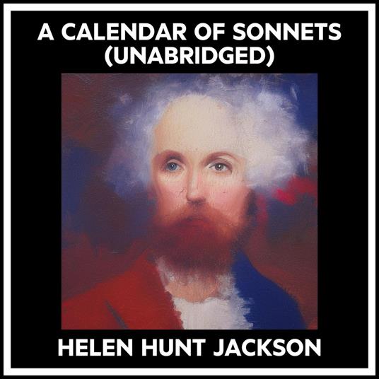 A Calendar Of Sonnets (Unabridged)