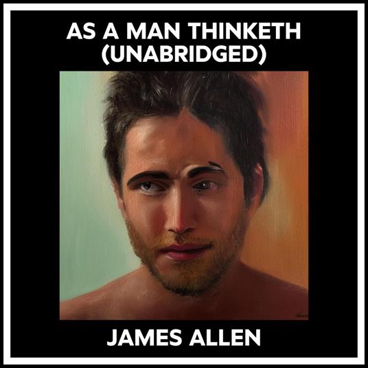 As A Man Thinketh (Unabridged)
