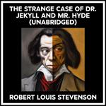 The Strange Case Of Dr. Jekyll And Mr. Hyde (Unabridged)