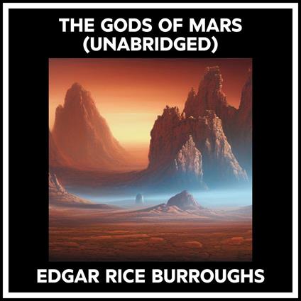 The Gods Of Mars (Unabridged)