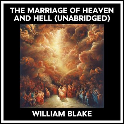 The Marriage Of Heaven And Hell (Unabridged)