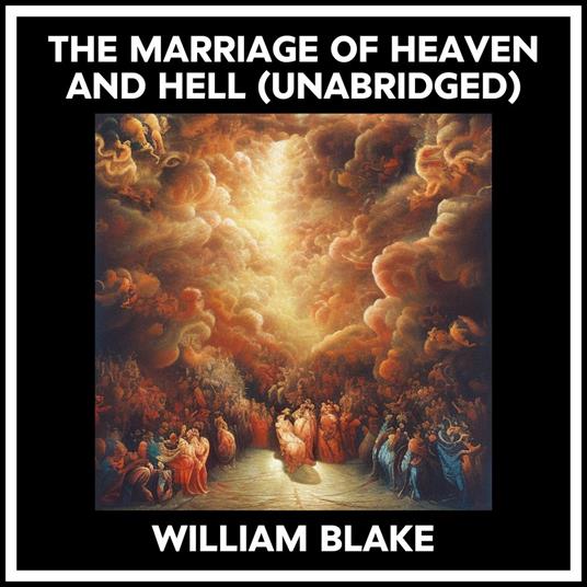 The Marriage Of Heaven And Hell (Unabridged)
