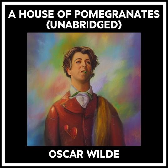 A House Of Pomegranates (Unabridged)