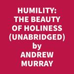Humility: The Beauty Of Holiness (Unabridged)