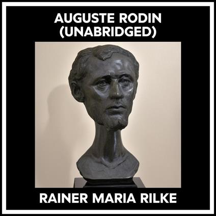Auguste Rodin (Unabridged)