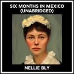 Six Months In Mexico (Unabridged)