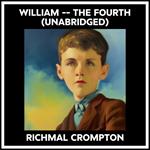 William -- The Fourth (Unabridged)