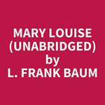Mary Louise (Unabridged)