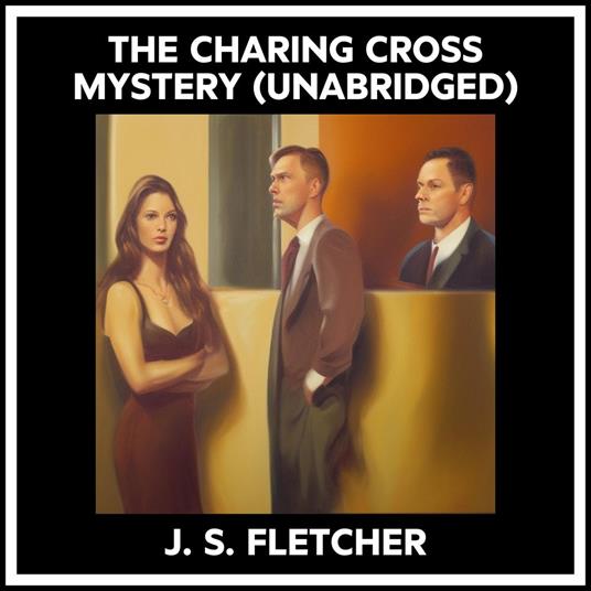 The Charing Cross Mystery (Unabridged)