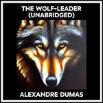 The Wolf-leader (Unabridged)