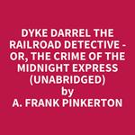 Dyke Darrel The Railroad Detective - Or, The Crime Of The Midnight Express (Unabridged)