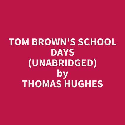 Tom Brown's School Days (Unabridged)