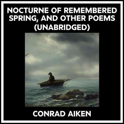 Nocturne Of Remembered Spring, And Other Poems (Unabridged)