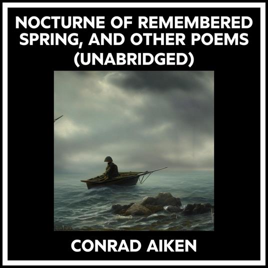 Nocturne Of Remembered Spring, And Other Poems (Unabridged)