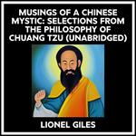 Musings Of A Chinese Mystic: Selections From The Philosophy Of Chuang Tzu (Unabridged)