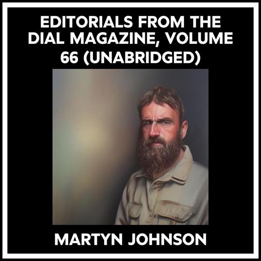Editorials From The Dial Magazine, Volume 66 (Unabridged)