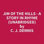 Jim Of The Hills - A Story In Rhyme (Unabridged)