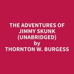 The Adventures Of Jimmy Skunk (Unabridged)