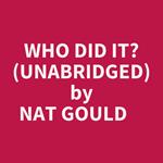 Who Did It? (Unabridged)