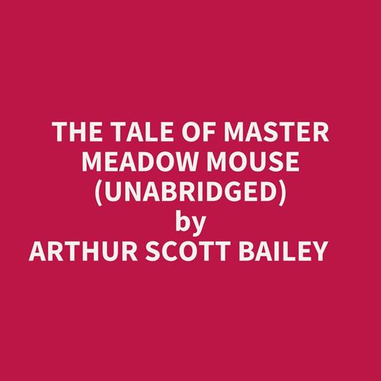 The Tale Of Master Meadow Mouse (Unabridged)