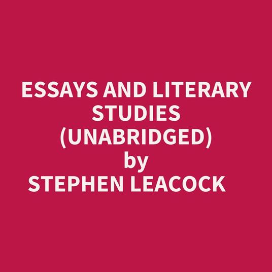 Essays And Literary Studies (Unabridged)