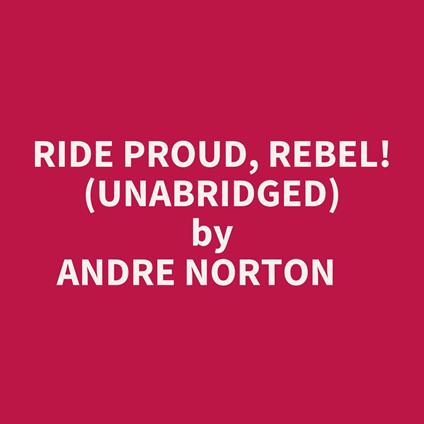 Ride Proud, Rebel! (Unabridged)