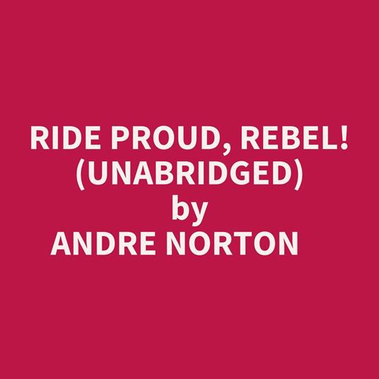 Ride Proud, Rebel! (Unabridged)