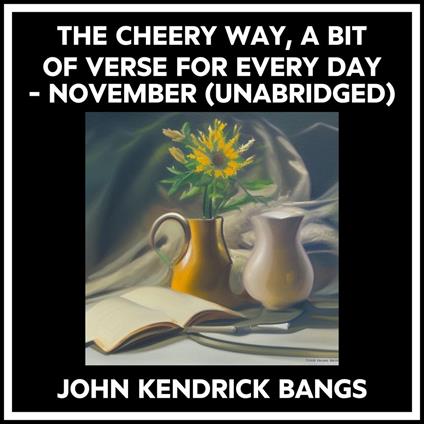 The Cheery Way, A Bit Of Verse For Every Day - November (Unabridged)