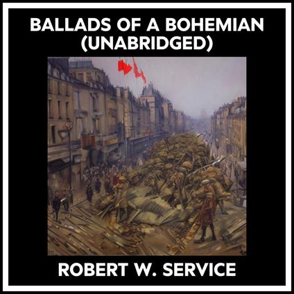 Ballads Of A Bohemian (Unabridged)