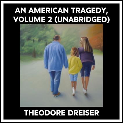 An American Tragedy, Volume 2 (Unabridged)