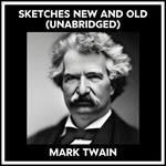 Sketches New And Old (Unabridged)