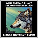 Wild Animals I Have Known (Unabridged)