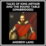 Tales Of King Arthur And The Round Table (Unabridged)