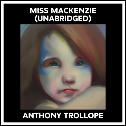 Miss Mackenzie (Unabridged)