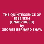 The Quintessence Of Ibsenism (Unabridged)