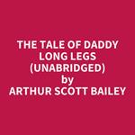 The Tale Of Daddy Long Legs (Unabridged)