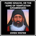 Padre Ignacio, Or The Song Of Temptation (Unabridged)