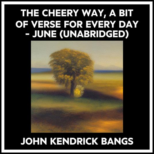 The Cheery Way, A Bit Of Verse For Every Day - June (Unabridged)